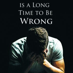 forever is a long time to be wrong